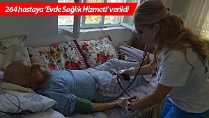 264 hastaya 'Evde Sağlık Hizmeti' verildi