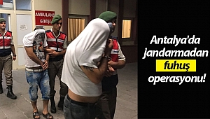 Antalya'da jandarmadan fuhuş operasyonu