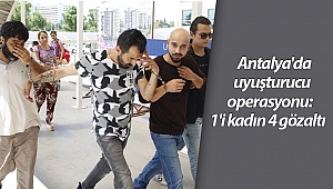 Antalya'da uyuşturucu operasyonu: 1'i kadın 4 gözaltı (Videolu)