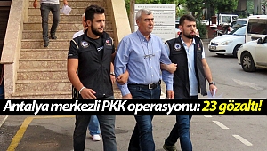 Antalya merkezli PKK operasyonu: 23 gözaltı