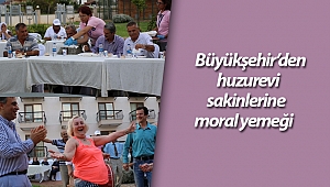 Büyükşehir'den huzurevi sakinlerine moral yemeği