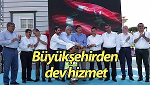 Büyükşehirden dev hizmet