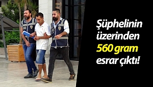 Şüphelinin üzerinden 560 gram esrar çıktı