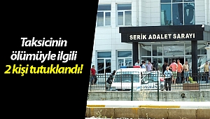 Taksicinin ölümüyle ilgili 2 kişi tutuklandı (Videolu)