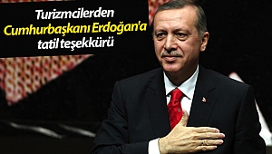 Turizmcilerden Cumhurbaşkanı Erdoğan'a tatil teşekkürü