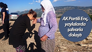  AK Partili Enç, yaylalarda şalvarla dolaştı