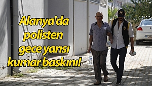 Alanya'da polisten kumar baskını!