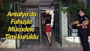 Antalya'da Fuhuşla Mücadele Timi kuruldu (Videolu)