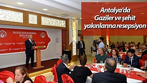 Antalya'da Gaziler ve şehit yakınlarına resepsiyon