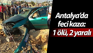 Antalya'da kaza: 1 ölü, 2 yaralı
