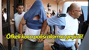 Antalya'da öfkeli koca polisi alarma geçirdi! (Videolu)