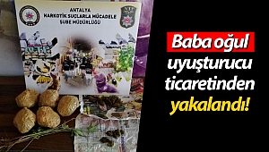 Baba oğul uyuşturucu ticaretinden yakalandı!