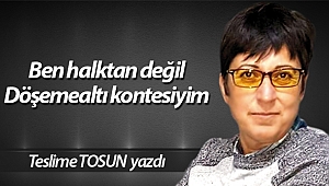 Ben halktan değil Döşemealtı kontesiyim