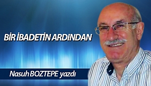 BİR İBADETİN ARDINDAN