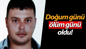 Doğum gününde kalp krizinden öldü!