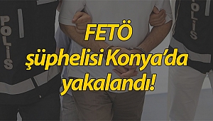  FETÖ şüphelisi Konya'da yakalandı!