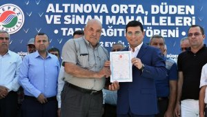 Kepez Belediyesi'nden Altınova'ya tapu müjdesi