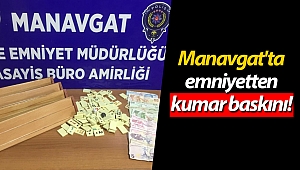 Manavgat'ta emniyetten kumar baskını!