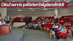 Okul servis şoförleri bilgilendirildi