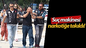 Suç makinesi narkotiğe takıldı!