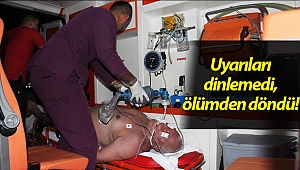Uyarıları dinlemedi, ölümden döndü! (Videolu)