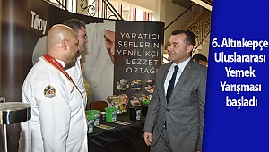 6. Altınkepçe Uluslararası Yemek Yarışması başladı
