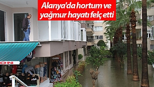 Alanya'da hortum ve yağmur hayatı felç etti