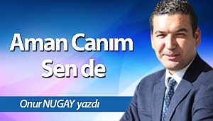 Aman Canım Sen de