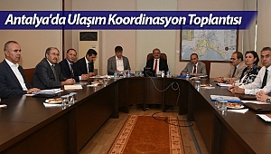 Antalya'da Ulaşım Koordinasyon Toplantısı