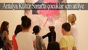 Antalya Kültür Sanat'ta çocuklar için atölye