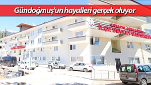 Gündoğmuş'un hayalleri gerçek oluyor