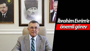 İbrahim Evrim'e önemli görev