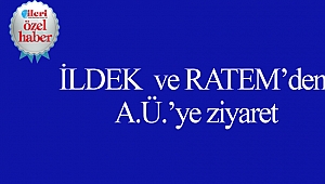 İLDEK  ve RATEM’den  A.Ü.’ye ziyaret