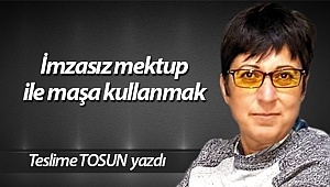 İmzasız mektup ile maşa kullanmak