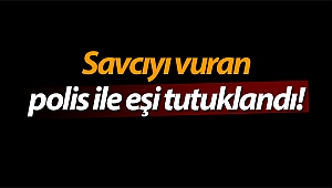 Savcıyı vuran polis ile eşi tutuklandı! (Videolu)
