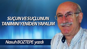 SUÇUN VE SUÇLUNUN TANIMINI YENİDEN YAPALIM
