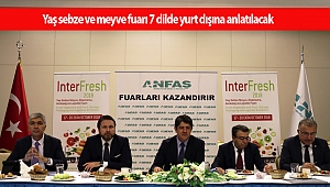  Yaş sebze ve meyve fuarı 7 dilde yurt dışına anlatılacak