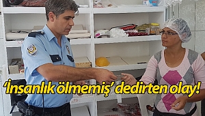Yufkacı kadın yolda bulduğu bir aylık kazancını polise teslim etti!