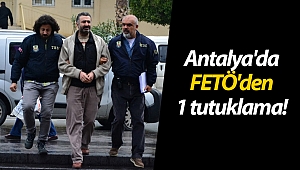 Antalya'da FETÖ'den 1 tutuklama! (Videolu)
