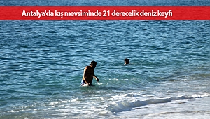Antalya'da kış mevsiminde 21 derecelik deniz keyfi (Videolu)