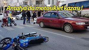 Antalya'da motosiklet kazası: 1 yaralı!
