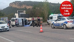 Antalya'da trafik kazası: 1 ölü, 2 yaralı