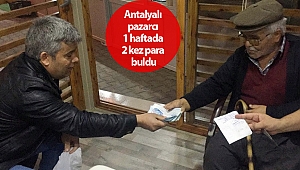 Antalyalı pazarcı 1 haftada 2 kez para buldu