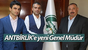 ANTBİRLİK'e yeni Genel Müdür