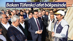 Bakan Tüfenkci afet bölgesinde