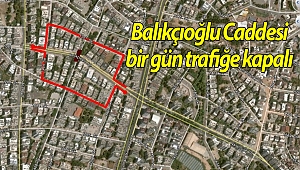 Balıkçıoğlu Caddesi bir gün trafiğe kapalı