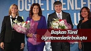 Başkan Türel öğretmenlerle buluştu
