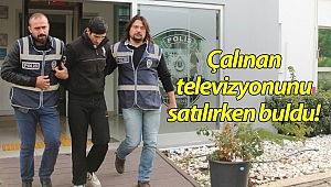 Çalınan televizyonunu satılırken buldu!