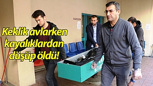 Dağda keklik avlarken kayalıklardan düşüp öldü! (Videolu)