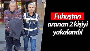 Fuhuştan aranan 2 kişiyi yakalandı!